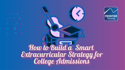 How to Build a Smart Extracurricular Strategy for College Admissions